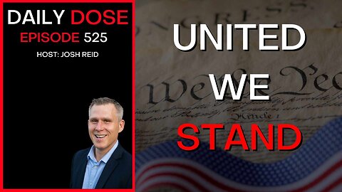 Ep. 525 | United We Stand | The Daily Dose