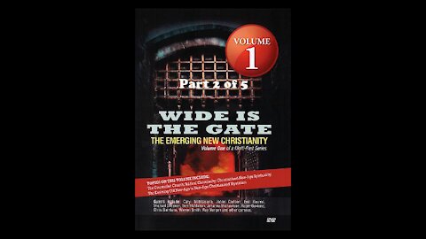 Wide Is The Gate Vol. 1 Part 2 - The Emerging New Christianity: Biblical Christianity