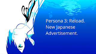 New Persona 3 Reload Japanese Advertisement