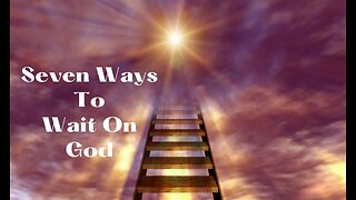 What Are Some Of The Ways We Can Wait On God