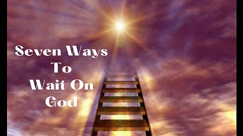 What Are Some Of The Ways We Can Wait On God