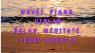 Waves, Piano, Violin, Relaxation & Meditation Music, Sleeping Music, Stress Relief #Waves