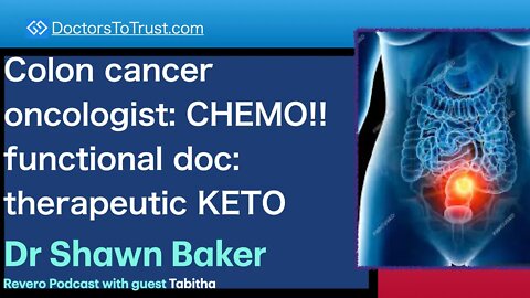 SHAWN BAKER 1 | Colon cancer: oncologist: CHEMO!!functional doc: therapeutic KETO