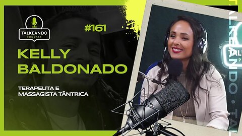 Kelly Baldonado - Terapeuta e massagista tântrica na Irlanda | Talkeando Podcast #161