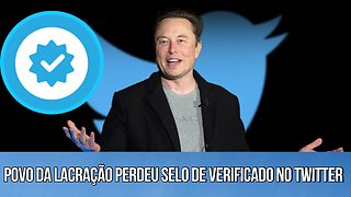 Povo da lacração perdeu selinho verificado no twitter