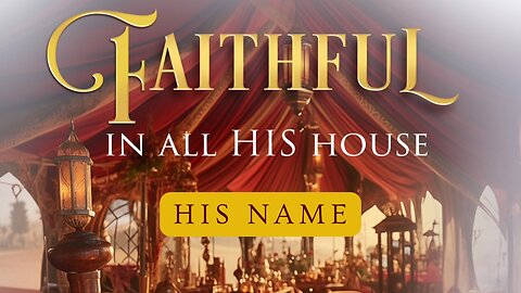 Faithful In All His House: Keepers of His Accounts- His Name