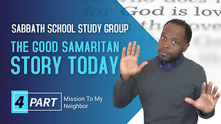 The Good Samaritan Story Today (Luke 10) Sabbath School Lesson Study Group w/ Chris Bailey III