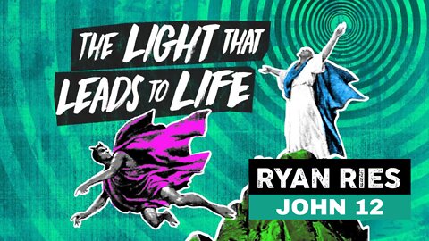 The Light That Leads To Life - Ryan Ries