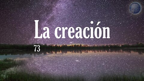 73. La creación - Red ADvenir Himnos