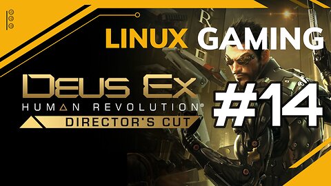 Deus Ex Human Revolution | 14 | Linux Gaming
