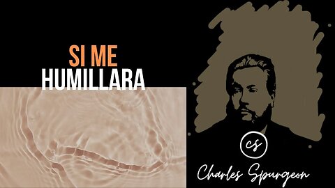 Si me humillara (2 Crónicas 7:14) Devocional de hoy Charles Spurgeon