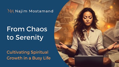 From Chaos to Serenity: Cultivating Spiritual Growth in a Busy Life