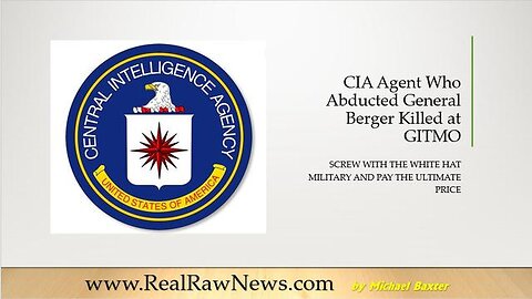 CIA AGENT THAT KIDNAPPED GENERAL BERGER KILLED AT GITMO - TRUMP NEWS