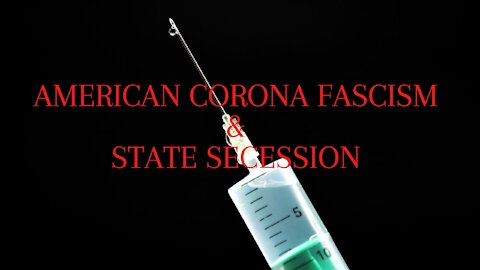 American Corona Fascism & State Secession