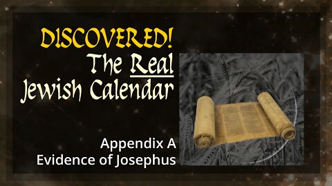 Discovered! The Real Jewish Calendar - Appendix A. Evidence of Josephus