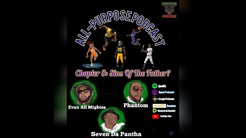 All-Purpose Podcast Chapter 8: Sins Of The Father?