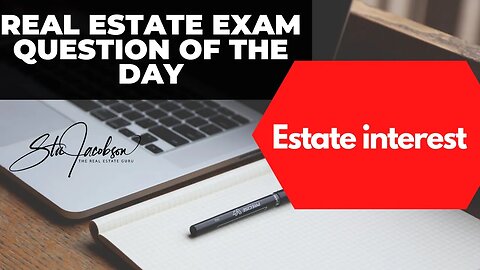 Daily real estate exam practice question -- estate interest