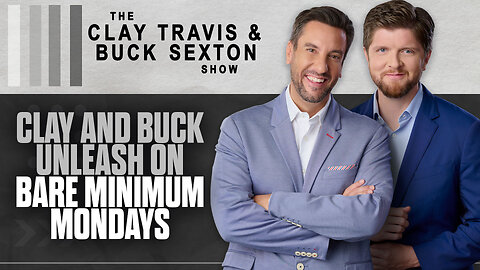 Clay and Buck Unleash on Bare Minimum Mondays | The Clay Travis & Buck Sexton Show