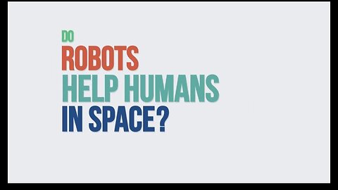 Do Robots Help Humans in Space_ We Asked a NASA Technologist(720P_HD)