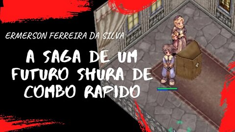 [06] #01 A saga de um futuro Shura - up do lvl 7~19 mais a quest do Éden