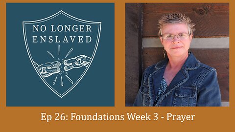 Ep. 26 Foundations Week 3: Prayer