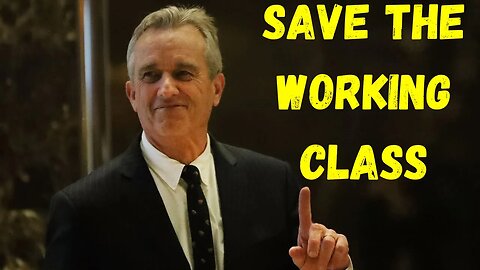 RFK JR Knows HOW TO SAVE The WORKING CLASS