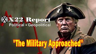 X22 Report - Ep. 3175F - The Military Approached Him To Run & They Have Been Protecting Him