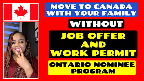 Moveto CANADA With Your Family Without a Job Offer & Work Permit |Ontario Nominee Program is the way