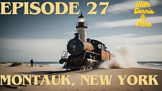 Montauk, NY: Episode 27