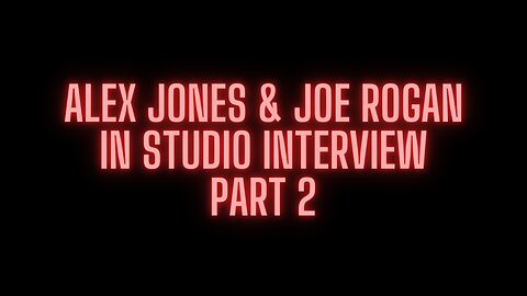 Alex Jones x Joe Rogan - infowars studio Interview Part 2