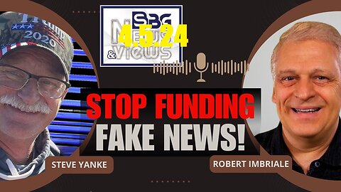 Stop Funding Fake News with Steve Yanke & Robert Imbriale