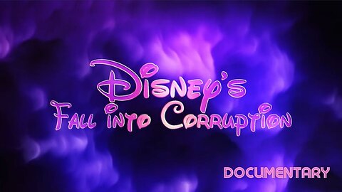 Documentary: Disney's Fall Into Corruption *(VIEWER DISCRETION ADVISED)