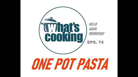 Hello Again Wednesday 74 What's Cooking One Pot Pasta