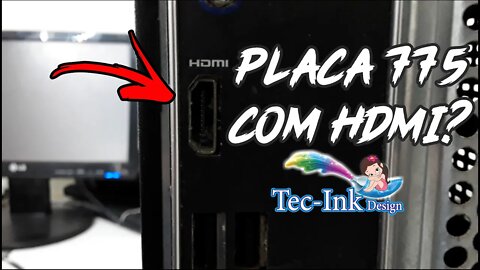 Existe Placa Mãe 775 Com HDMI Mas Elas São Muito Raras No Mercado Geralmente Estão Nos Dell E Nos HP