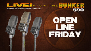 Live From the Bunker 590: Open Line Friday