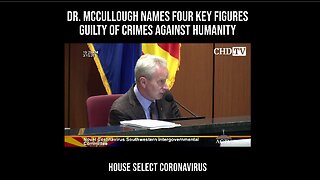 Dr. McCullough Names Four Key Figures Guilty of Crimes Against Humanity