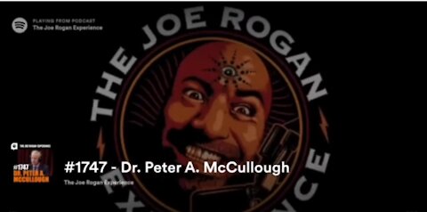 Joe Rogan (Video) - Dr. Peter McCullough FULL INTERVEIW! A Very Experienced Doctor