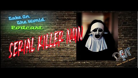 Episode 111 TOTW DARK Habits - Serial Killer Nun - Miriam Soulikiotis