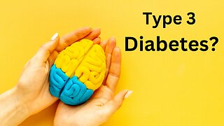 The Connection Between Diabetes and Alzheimer’s Disease - Type 3 Diabetes