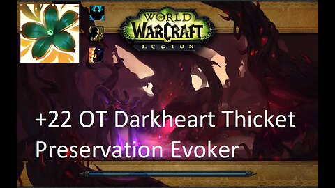 +22 OT Darkheart Thicket | Preservation Evoker | Fortified | Entangling | Bolstering | #65