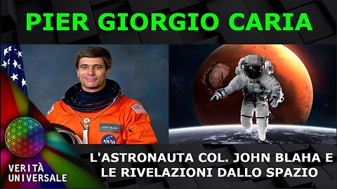 Pier Giorgio Caria - L'Astronauta Col. John Blaha e le Rivelazioni dallo Spazio