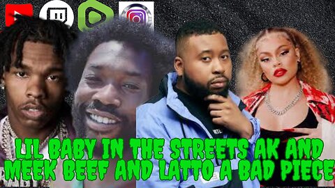 🔴We Made It To Wednesday! - Lil Baby In The Streets, Ak And Meek Beef, And Latto Is A Bad Piece!
