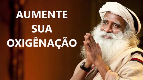 COMO AUMENTAR A OXIGÊNAÇÃO, SADHGURU, DUBLADO