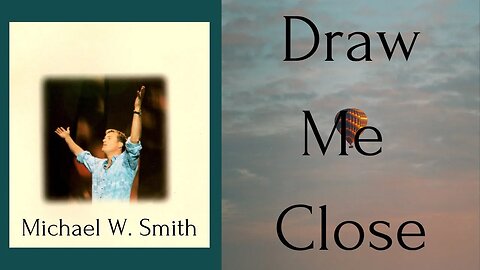 Michael W. Smith - Draw Me Close/Top Worship Video