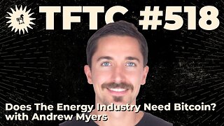 #518: Does The Energy Industry Need Bitcoin? with Andrew Myers
