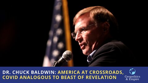 Chuck Baldwin: America at Serious Crossroads, Covid Narrative Analogous to Beast of Revelation