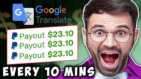 Get Paid +$23.10 EVERY 10 Minutes FROM Google Translate! $3,000/Day