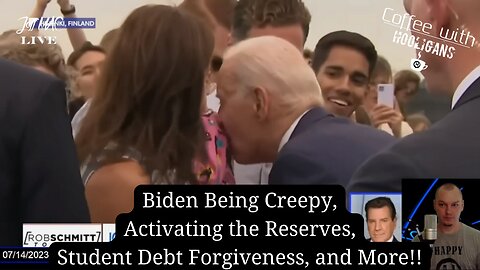 Biden Being Creepy, Activating the Reserves, Student Debt Forgiveness, and More!!