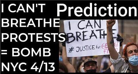 Prediction: I CAN'T BREATHE PROTESTS = DIRTY BOMB NYC April 13