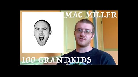 Mac Miller - 100 Grandkids (REACTION!) 90s Hip Hop Fan Reacts